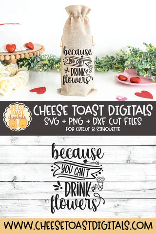 Valentine Wine Bag SVG | Because You Can't Drink Flowers SVG Cheese Toast Digitals 