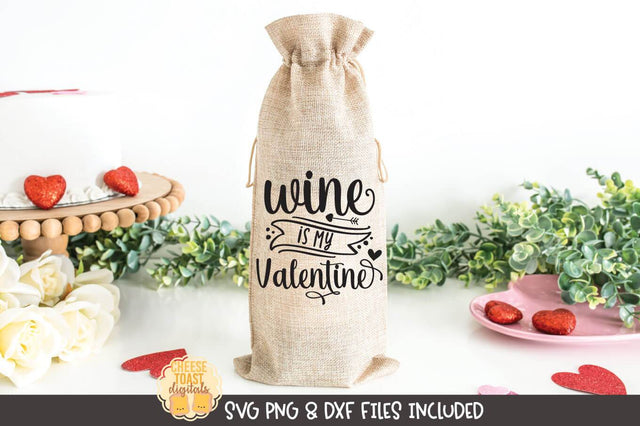 Valentine Wine Bag SVG | Wine Is My Valentine SVG Cheese Toast Digitals 