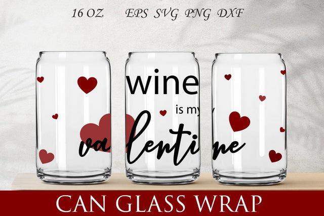 Valentines day glass wrap svg, Wine is my valentine, 16 oz can glass Sublimation AnastasiyaArtDesign 