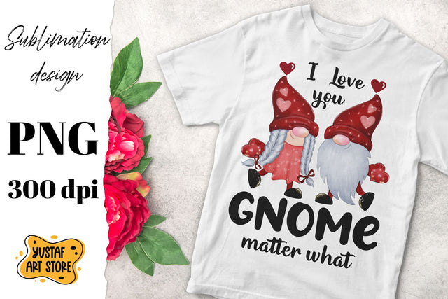 Valentine's Day Gnome "I love you Gnome matter what" design Sublimation Yustaf Art Store 