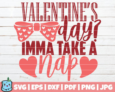 Valentines Day Imma Take A Nap SVG MintyMarshmallows 