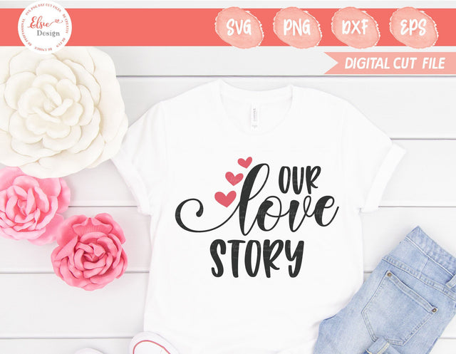 Valentine's Day - Our Love Story - SVG, PNG, DXF, EPS SVG Elsie Loves Design 