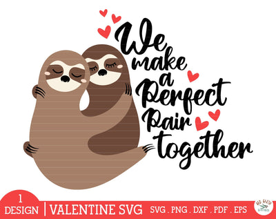 Valentines day quote SVG,PNG,sloths hugging svg,perfect pair SVG Redearth and gumtrees 