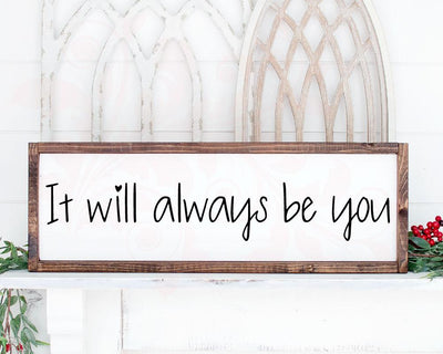 Valentines Day sign decor, SVG for signs, Farmhouse Style, Wedding SVG, It will always be you, Sign SVG, wood sign cut file, svg cut file Love SVG cut file, cricut cut file, New Home Gift, DXF PNG SVG Rustic Sign Decor, Digital Art SVG Farmstone Studio Designs 