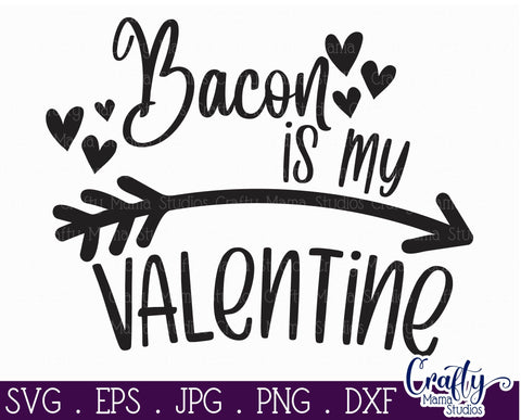 Valentine's Day SVG - Bacon Is My Valentine Svg - Shirt Design SVG Crafty Mama Studios 