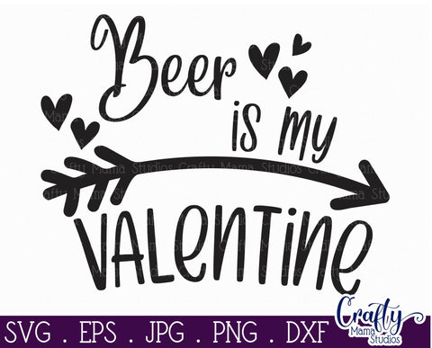 Valentine's Day SVG - Beer Is My Valentine Svg - Shirt Design SVG Crafty Mama Studios 