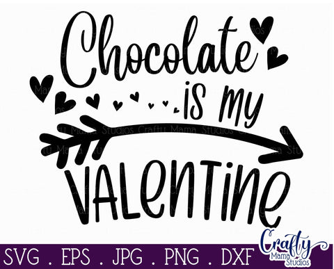 Valentine's Day SVG - Chocolate Is My Valentine Svg - Shirt SVG Crafty Mama Studios 