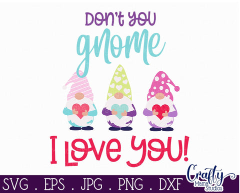 Valentine's Day Svg - Don't You Gnome How Much I Love You SVG Crafty Mama Studios 