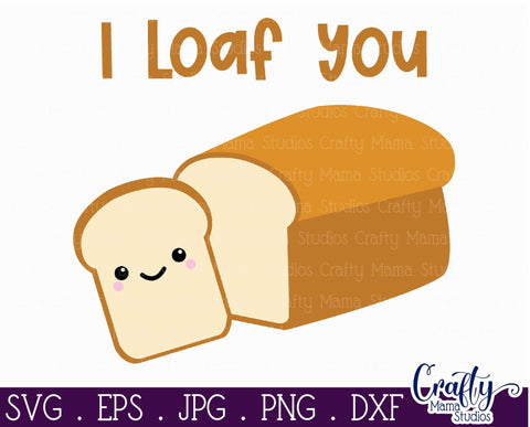 Valentine's Day Svg - Food Pun Svg - I Loaf You Svg - Bread Svg SVG Crafty Mama Studios 