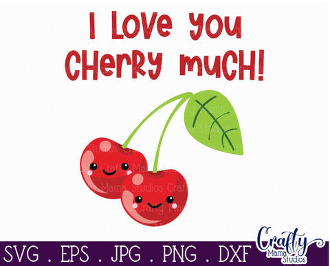 Valentine's Day Svg - Food Pun Svg - I Love You Cherry Much SVG Crafty Mama Studios 