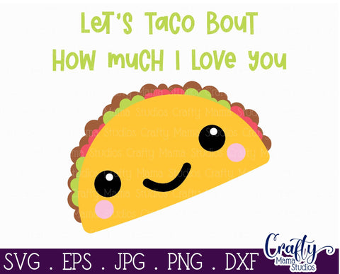 Valentine's Day Svg - Food Pun Svg - Let's Taco Bout How Much I Love You SVG Crafty Mama Studios 