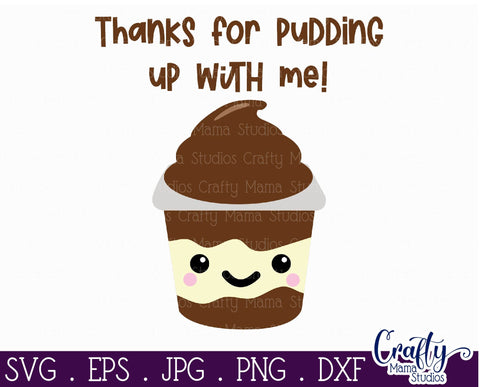 Valentine's Day Svg - Food Pun - Thanks For Pudding Up With Me SVG Crafty Mama Studios 