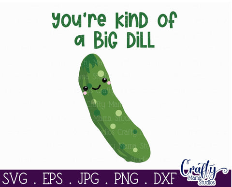 Valentine's Day Svg - Food Pun - You're Kind Of A Big Dill Svg SVG Crafty Mama Studios 