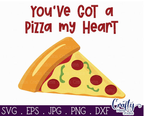 Valentine's Day Svg - Food Pun - You've Got A Pizza My Heart SVG Crafty Mama Studios 