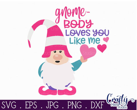 Valentine's Day SVG - Gnome Body Loves You Like Me SVG Crafty Mama Studios 