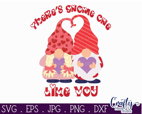 Valentine's Day SVG, Gnome Svg, Gnome One Like You Cut File SVG Crafty Mama Studios 