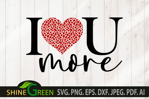 Valentines Day SVG - I Love You More SVG Cheetah Print Heart SVG Shine Green Art 