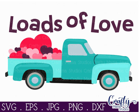 Valentine's Day Svg - Loads Of Love - Vintage Truck SVG Crafty Mama Studios 