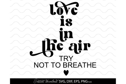 Valentines Day SVG, Love Is In The Air SVG, Anti Valentines Day SVG, Happy Valentines Day SVG SVG March Design Studio 