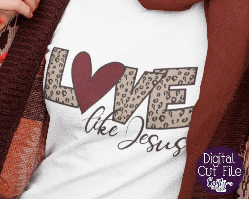 Valentine's Day SVG - Love Like Jesus Svg - Leopard Print Svg SVG Crafty Mama Studios 