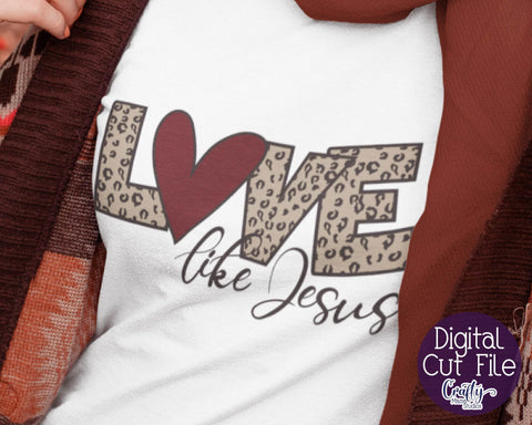Valentine's Day SVG - Love Like Jesus Svg - Leopard Print Svg SVG Crafty Mama Studios 