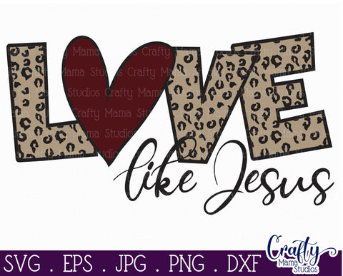Valentine's Day SVG - Love Like Jesus Svg - Leopard Print Svg SVG Crafty Mama Studios 