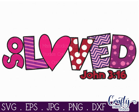 Valentine's Day SVG - Love Svg - So Loved John 3 16 - Bible Svg SVG Crafty Mama Studios 