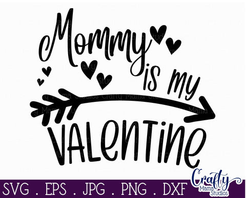 Valentine's Day SVG - Mommy Is My Valentine Svg - Shirt Design SVG Crafty Mama Studios 