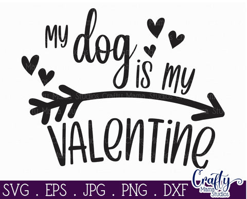 Valentine's Day SVG - My Dog Is My Valentine Svg - Shirt SVG Crafty Mama Studios 