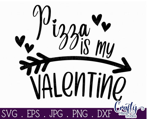 Valentine's Day SVG - Pizza Is My Valentine Svg - Shirt Design SVG Crafty Mama Studios 