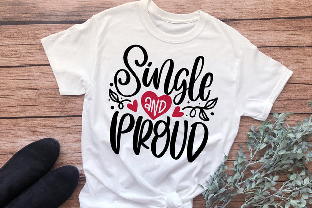 Valentine's Day SVG Single And Proud SVG SVG dapiyupi store 