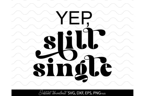 Valentines Day SVG, Still Single SVG, Valentines SVG, Happy Valentines Day SVG, Heart SVG SVG March Design Studio 