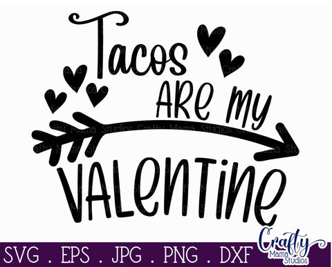 Valentine's Day SVG - Tacos Are My Valentine Svg - Shirt SVG Crafty Mama Studios 