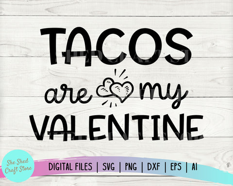 Valentine's Day Svg, Tacos Are My Valentine Svg, Valentines Svg SVG She Shed Craft Store 