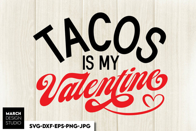 Valentines Day SVG, Tacos Is My Valentine SVG, Be My Valentine SVG, One Sweet Valentine SVG SVG March Design Studio 