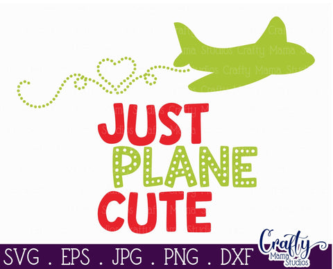Valentine's Day SVG - Toddler Svg - Just Plane Cute Svg - Airplane Svg SVG Crafty Mama Studios 