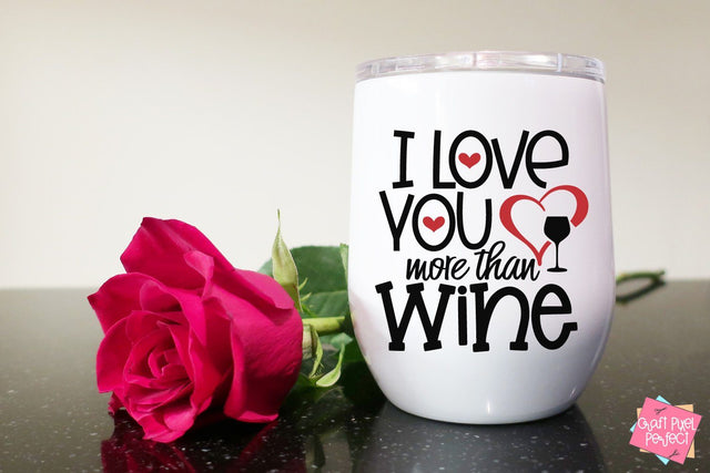 Valentine's Day Svg, Valentine Wine Glass Svg, I Love You More Than Wine SVG Craft Pixel Perfect 