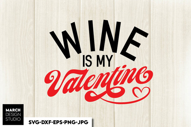 Valentines Day SVG, Wine Is My Valentine SVG, Be My Valentine SVG, One Sweet Valentine SVG SVG March Design Studio 