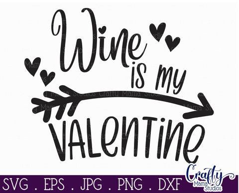 Valentine's Day SVG - Wine Is My Valentine Svg - Shirt Design SVG Crafty Mama Studios 