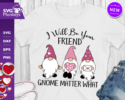 Valentine's Gnome SVG, I Will Be Your Friend Gnome Matter What Svg SVG SvgMonkeys 