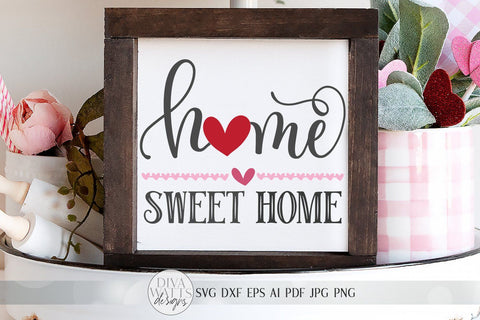 Valentine's Home Sweet Home SVG | Welcome SVG | Farmhouse Sign SVG | Valentine's Day | dxf and more! | SVG Diva Watts Designs 