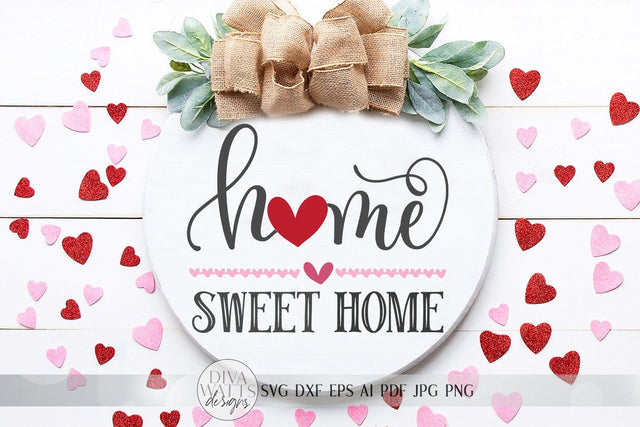 Valentine's Home Sweet Home SVG | Welcome SVG | Farmhouse Sign SVG | Valentine's Day | dxf and more! | SVG Diva Watts Designs 