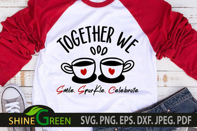 Valentines SVG - Couple Quotes Together We Celebrate Coffee SVG Shine Green Art 