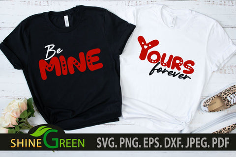 Valentines SVG - Couple Shirt Quotes Be Mine - Your Forever SVG Shine Green Art 