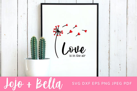 Valentines Svg, Dandelion Svg, Love Svg, Valentines Day Svg, Love Is In The Air Svg, Valentines Cut File, Svg file for Cricut SVG Jojo&Bella 