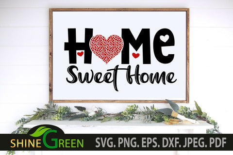 Valentines SVG - Home Sweet Home SVG - Home Signs SVG Cut Files SVG Shine Green Art 