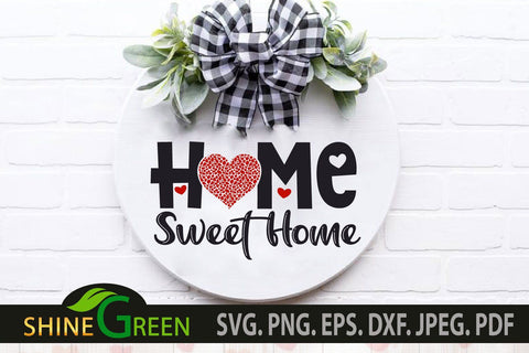 Valentines SVG - Home Sweet Home SVG - Home Signs SVG Cut Files SVG Shine Green Art 