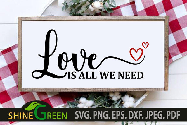 Valentines SVG - Love is All We Need Quote SVG Cut File SVG Shine Green Art 