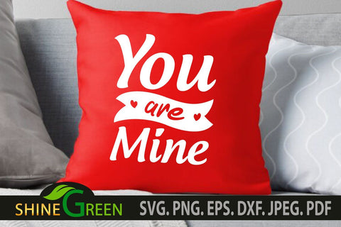 Valentines svg - Love Quote You are Mine SVG Shine Green Art 