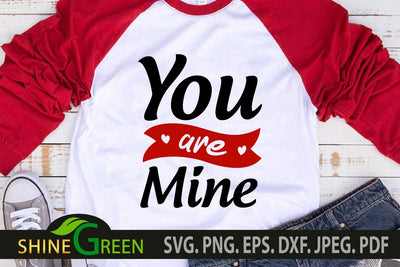 Valentines svg - Love Quote You are Mine SVG Shine Green Art 